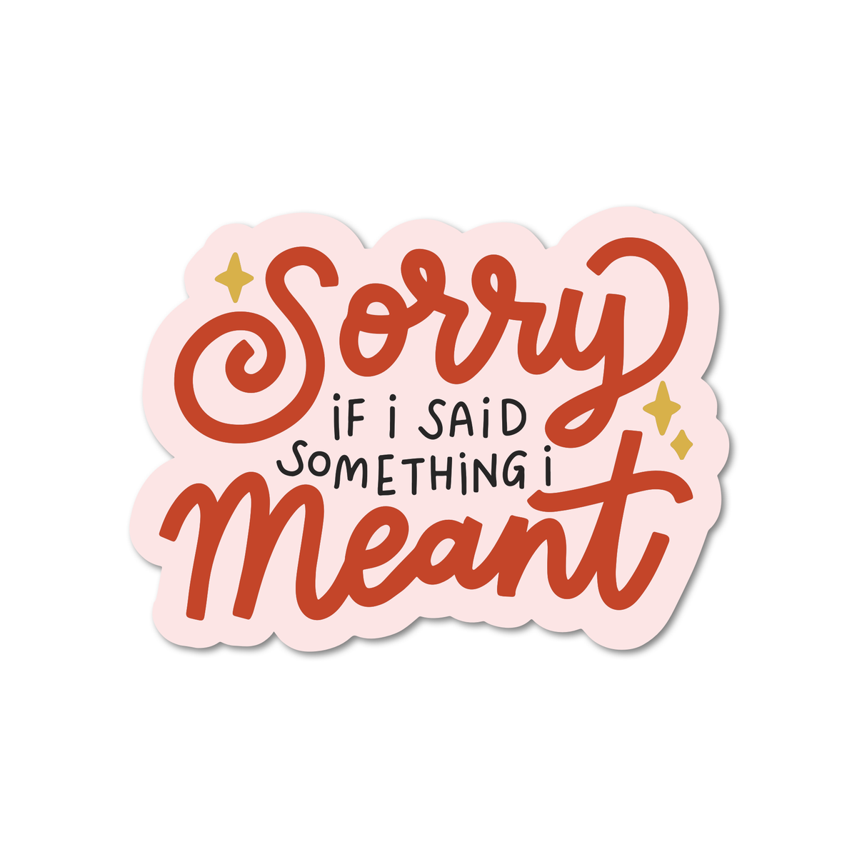 Said Something I Meant Sticker