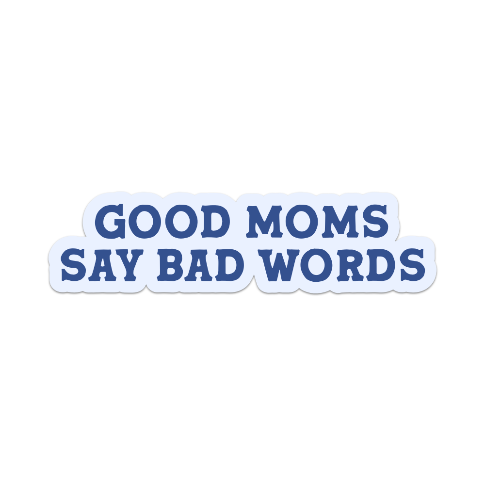 Good Moms Bad Words Sticker