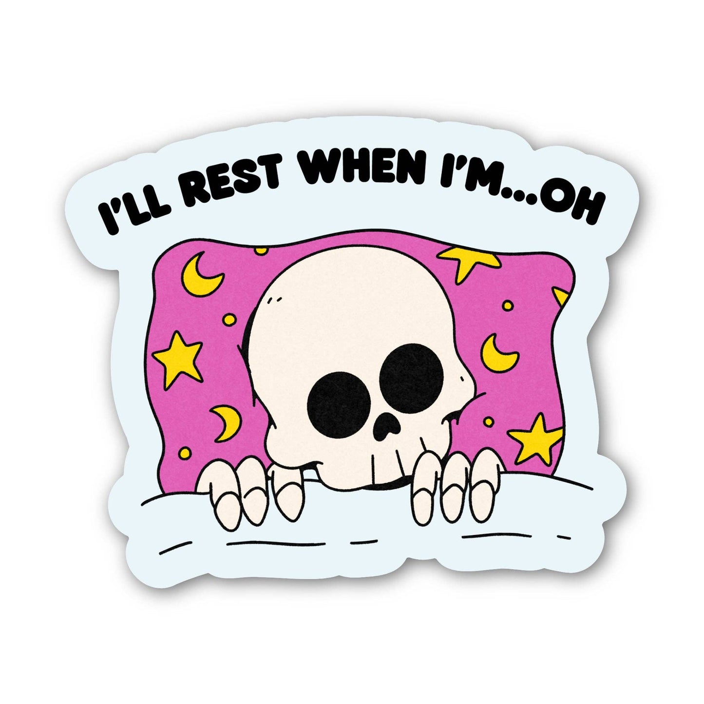I'll Rest When I'm... Skeleton Sticker