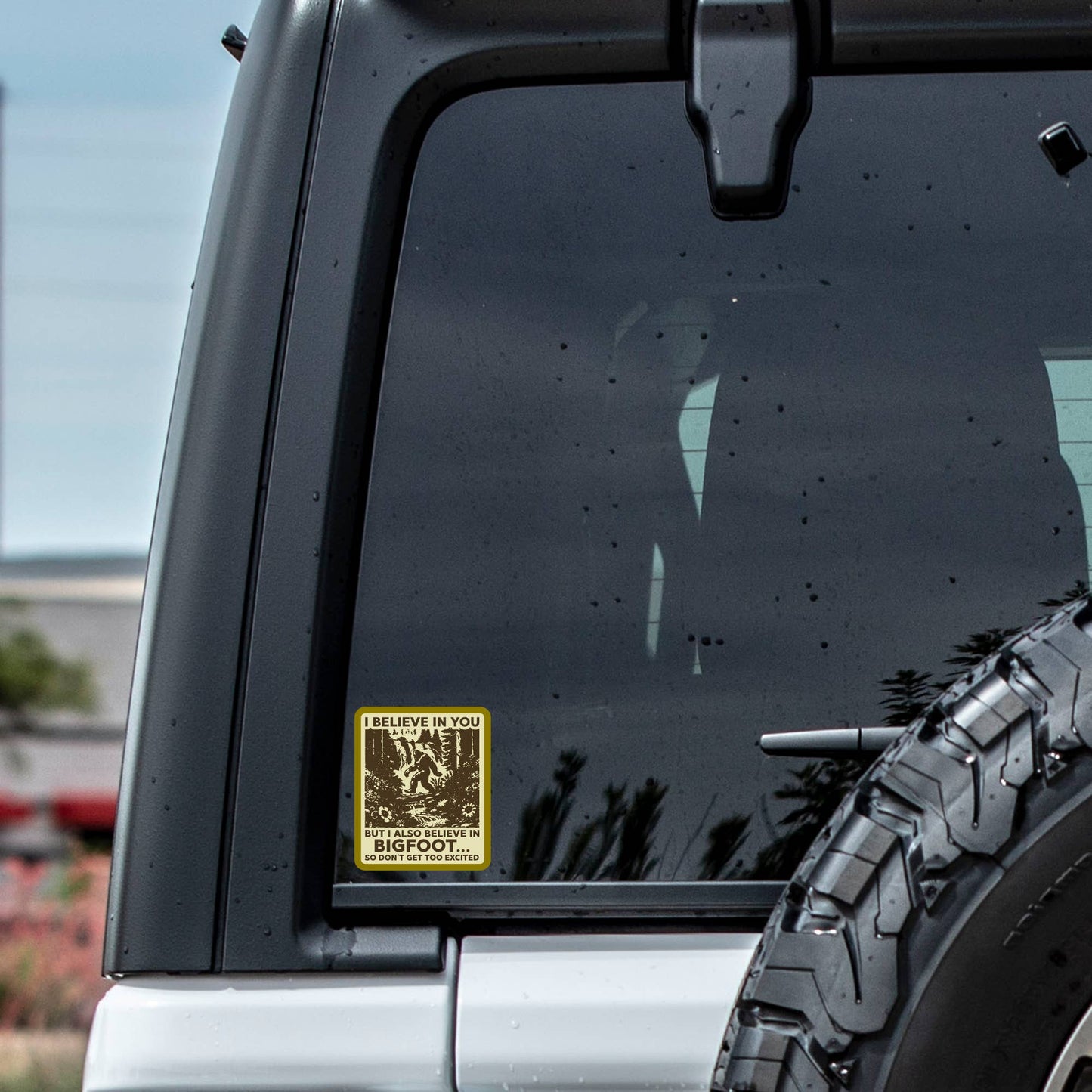 Bigfoot Sarcastic Believe in You Sticker