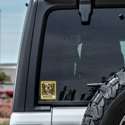 Bigfoot Sarcastic Believe in You Sticker