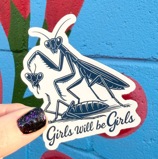 Sticker with a praying mantis design and 'Girls Will be Girls' text on a colorful background.