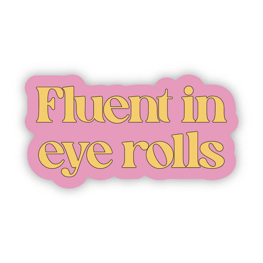 Fluent in Eye Rolls Sticker