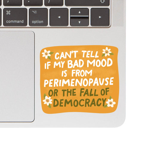 Bad Mood Politics Perimenopause Sticker