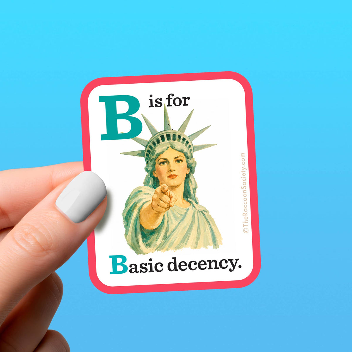 B Is For Basic Decency Sticker