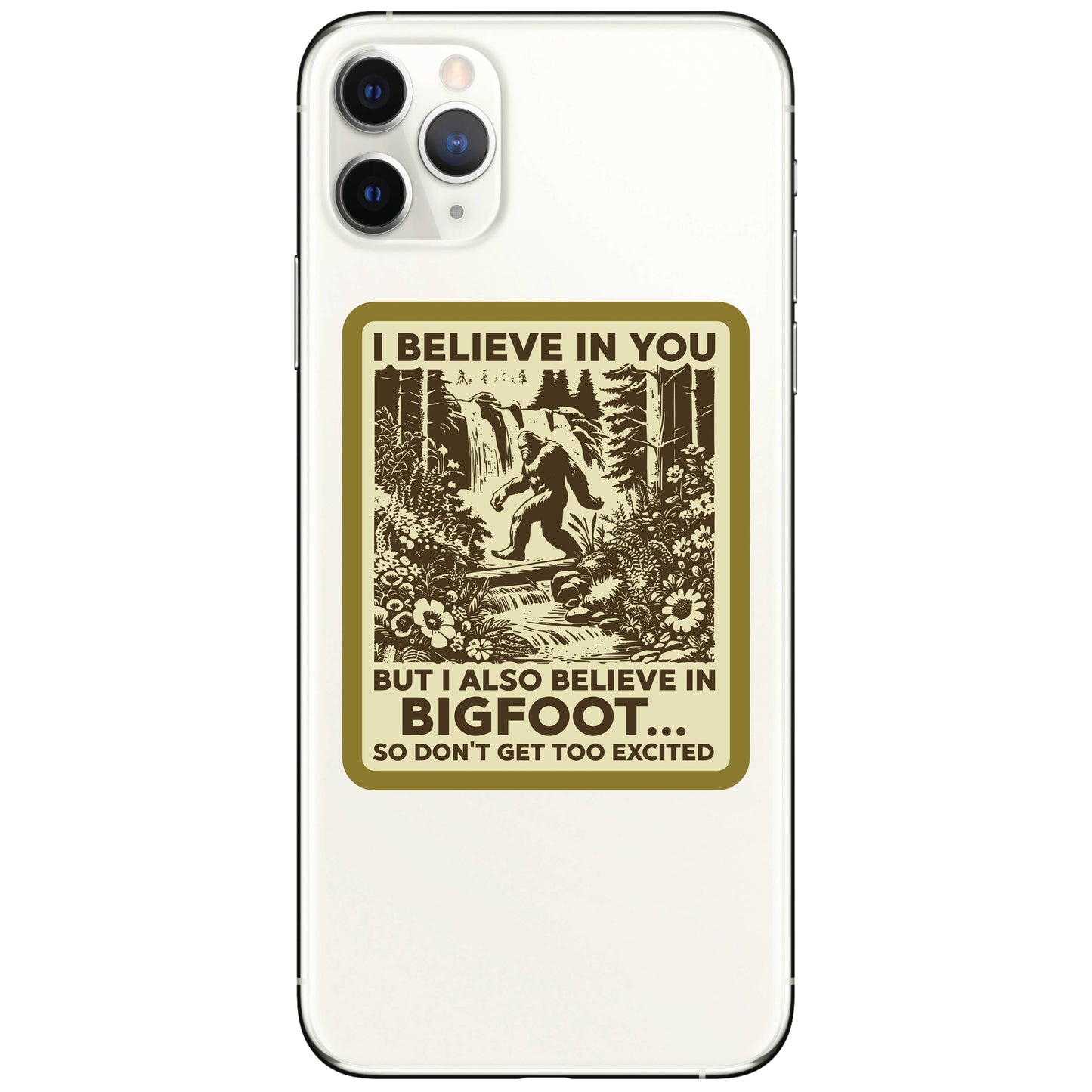 Bigfoot Sarcastic Believe in You Sticker