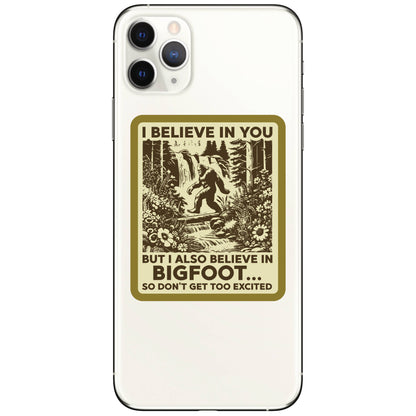 Bigfoot Sarcastic Believe in You Sticker