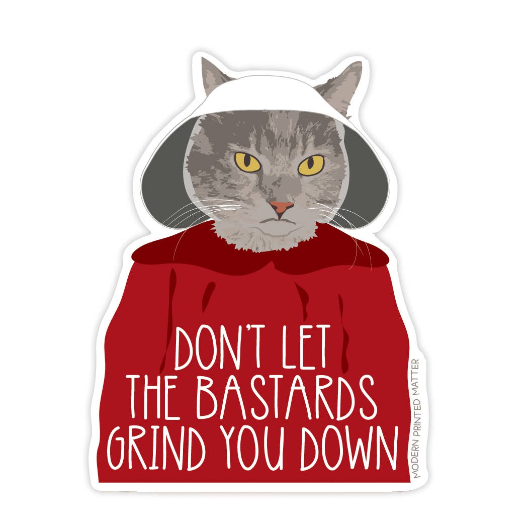 Bastards Grind You Down Sticker
