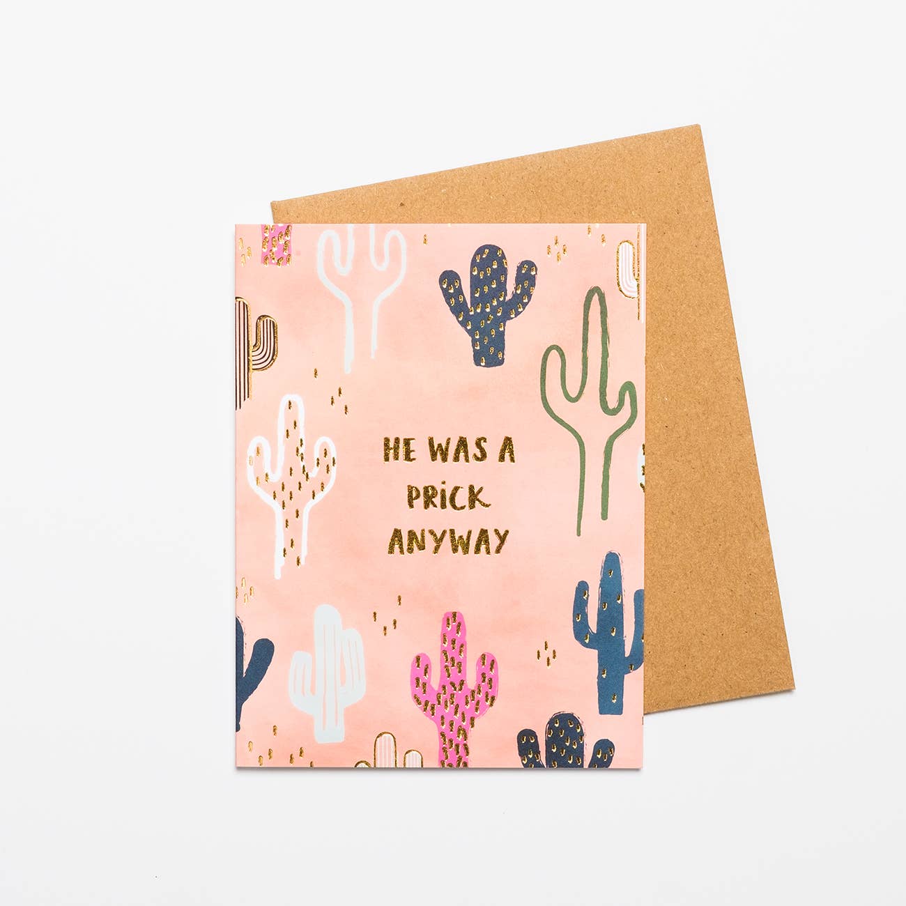 Card with cactus pattern and text 'He was a prick anyway' on a pink background with a brown envelope.