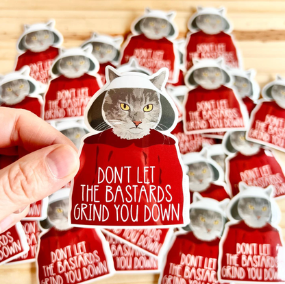 Bastards Grind You Down Sticker