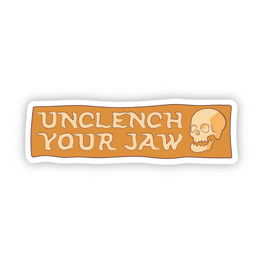Unclench Your Jaw Sticker
