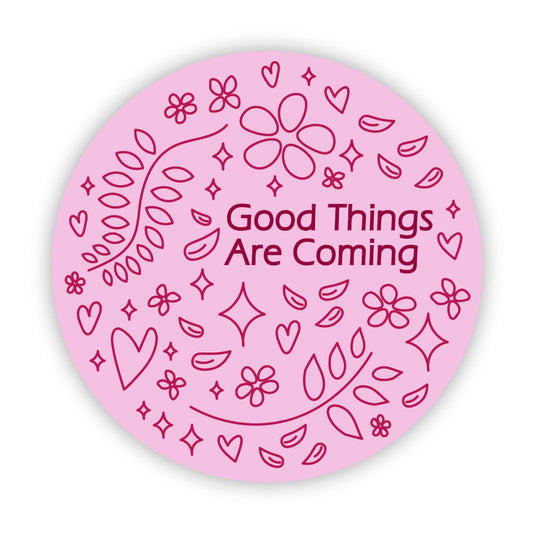 Good Things Are Coming Pink Circle Sticker