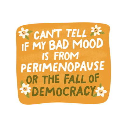 Bad Mood Politics Perimenopause Sticker