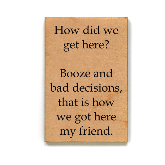 "Booze And Bad Decisions" Wood Magnet