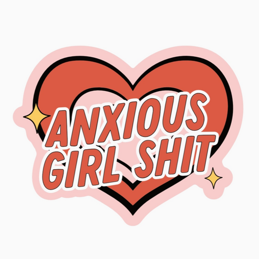Anxious Girl Sh*t|288